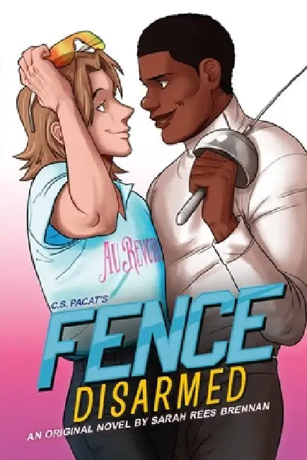 Fence: Disarmed by Sarah Rees Brennan