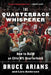 The Quarterback Whisperer: How to Build an Elite NFL Quarterback by Bruce Arians