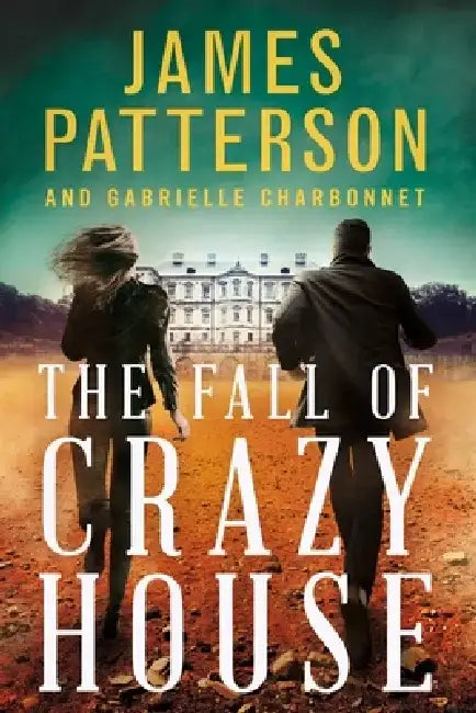 The Fall of Crazy House by James Patterson