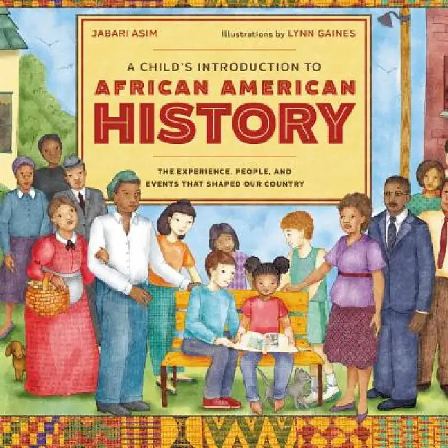 A Child's Introduction to African American History: The Experiences, People, and Events That Shaped Our Country by Jabari Asim