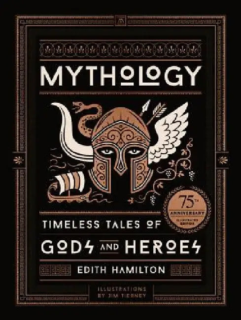 Mythology: Timeless Tales of Gods and Heroes, 75th Anniversary Illustrated Edition by Edith Hamilton