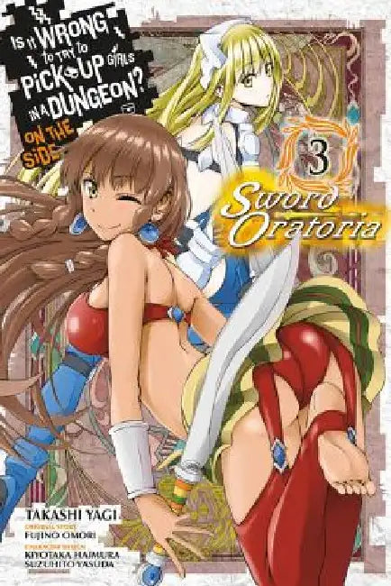 Is It Wrong to Try to Pick Up Girls in a Dungeon? on the Side: Sword Oratoria, Vol. 3 (Manga) by Fujino Omori