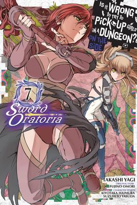 Is It Wrong to Try to Pick Up Girls in a Dungeon? on the Side: Sword Oratoria, Vol. 7 (Manga) by Fujino Omori