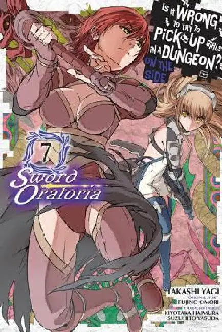 Is It Wrong to Try to Pick Up Girls in a Dungeon? on the Side: Sword Oratoria, Vol. 7 (Manga) by Fujino Omori