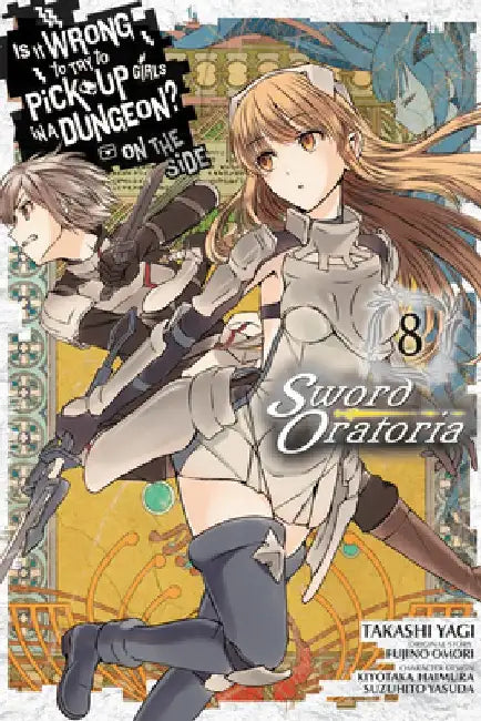 Is It Wrong to Try to Pick Up Girls in a Dungeon? on the Side: Sword Oratoria, Vol. 8 (Manga) by Fujino Omori