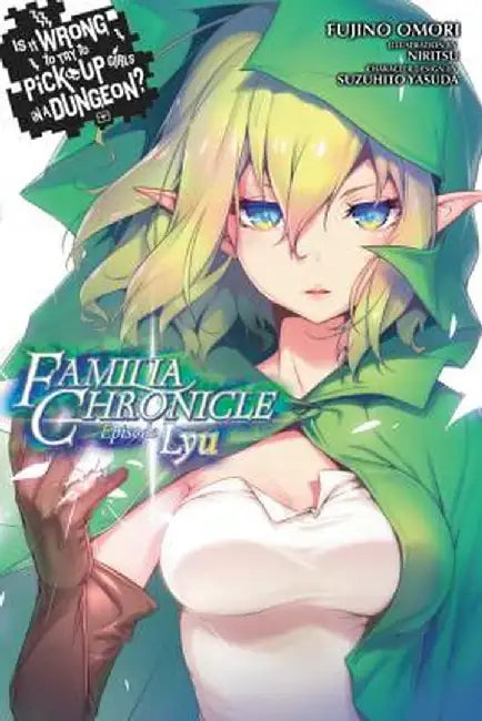 Is It Wrong to Try to Pick Up Girls in a Dungeon? Familia Chronicle, Vol. 1: Episode Ryu by Fujino Omori