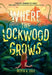 Where the Lockwood Grows by Olivia a. Cole