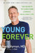 Young Forever: The Secrets to Living Your Longest, Healthiest Life by Mark Hyman