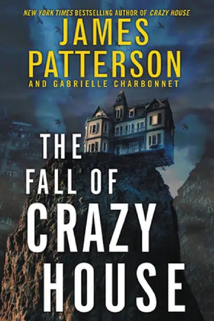 The Fall of Crazy House by James Patterson