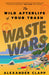 Waste Wars: The Wild Afterlife of Your Trash by Alexander Clapp