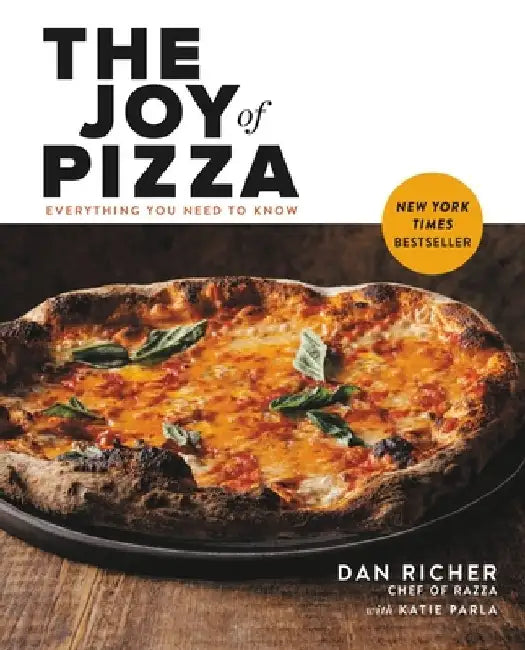 The Joy of Pizza: Everything You Need to Know by Dan Richer