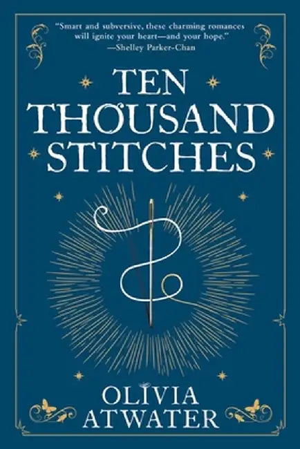 Ten Thousand Stitches by Olivia Atwater