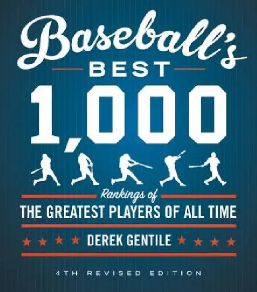 Baseball's Best 1,000: Rankings of the Greatest Players of All Time by Derek Gentile