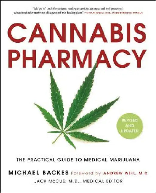 Cannabis Pharmacy: The Practical Guide to Medical Marijuana by Michael Backes