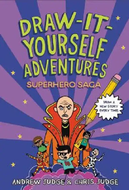 Draw-It-Yourself Adventures: Superhero Saga by Chris Judge