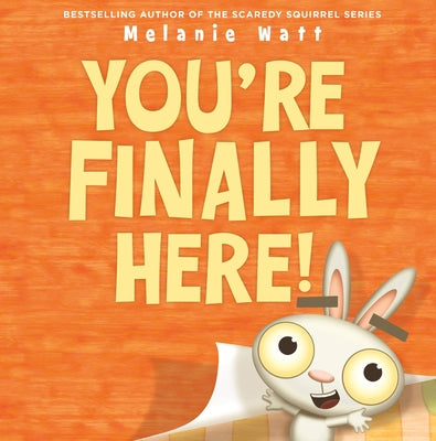 You're Finally Here! by Melanie Watt