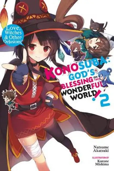 Konosuba: God's Blessing on This Wonderful World!, Vol. 2 (Light Novel): Love, Witches & Other Delusions! by Natsume Akatsuki