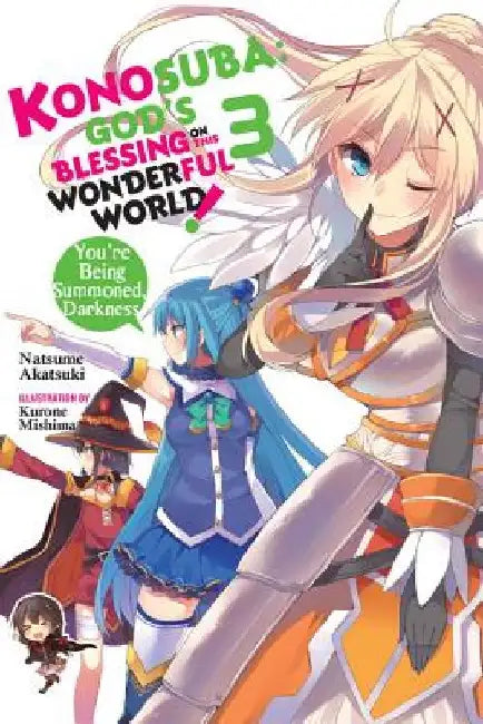 Konosuba: God's Blessing on This Wonderful World!, Vol. 3 (Light Novel): You're Being Summoned, Darkness by Natsume Akatsuki
