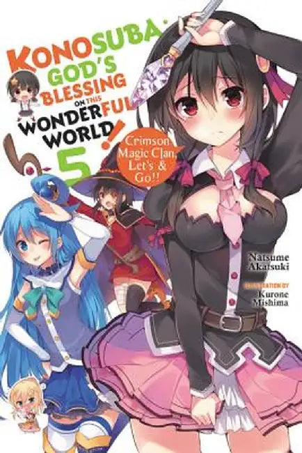 Konosuba: God's Blessing on This Wonderful World!, Vol. 5 (Light Novel): Crimson Magic Clan, Let's & Go!! by Natsume Akatsuki