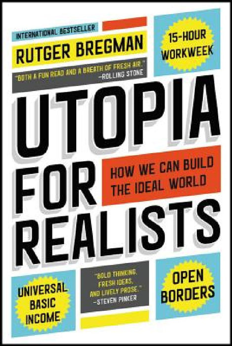 Utopia for Realists: How We Can Build the Ideal World