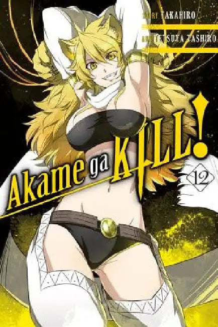 Akame Ga Kill!, Vol. 12 by Takahiro