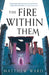 The Fire Within Them by Matthew Ward