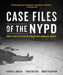 Case Files of the NYPD: More Than 175 Years of Solved and Unsolved Crimes by Bernard Whalen