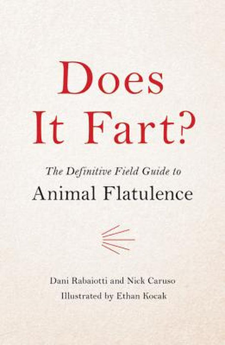 Does It Fart?: The Definitive Field Guide to Animal Flatulence by Nick Caruso