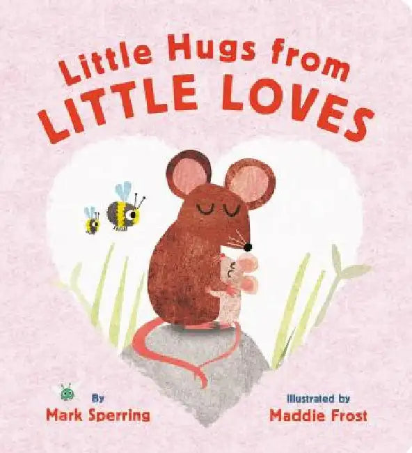 Little Hugs from Little Loves by Mark Sperring
