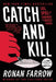 Catch and Kill: Lies, Spies, and a Conspiracy to Protect Predators by Ronan Farrow