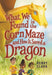 What We Found in the Corn Maze and How It Saved a Dragon by Henry Clark