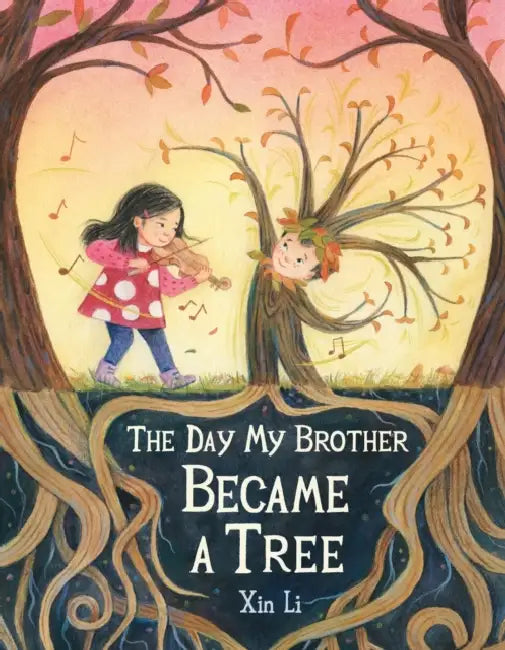 The Day My Brother Became a Tree by Xin Li