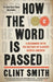 How the Word Is Passed: A Reckoning with the History of Slavery Across America by Clint Smith