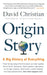 Origin Story: A Big History of Everything by David Christian