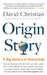 Origin Story: A Big History of Everything by David Christian