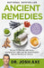 Ancient Remedies: Secrets to Healing with Herbs, Essential Oils, Cbd, and the Most Powerful Natural Medicine in History by Josh Axe