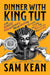 Dinner with King Tut: How Rogue Archaeologists Are Re-Creating the Sights, Sounds, Smells, and Tastes of Lost Civilizations by Sam Kean