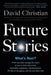 Future Stories: What's Next? by David Christian