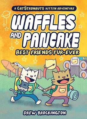 Waffles and Pancake: Best Friends Fur-Ever (a Graphic Novel) by Drew Brockington