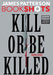 Kill or Be Killed: Thrillers by James Patterson