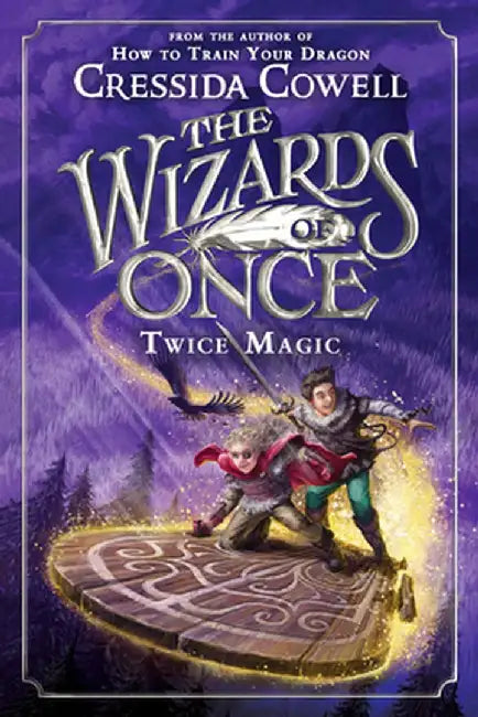 The Wizards of Once: Twice Magic by Cressida Cowell