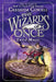 The Wizards of Once: Twice Magic by Cressida Cowell