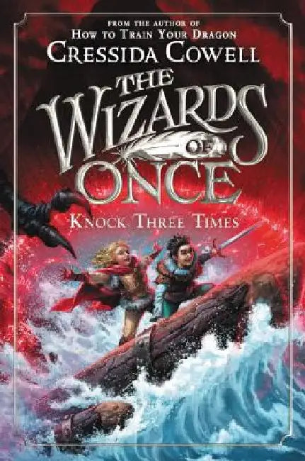The Wizards of Once: Knock Three Times by Cressida Cowell