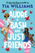 Audre & Bash Are Just Friends by Tia Williams