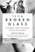 From Broken Glass: My Story of Finding Hope in Hitler's Death Camps to Inspire a New Generation by Steve Ross
