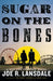 Sugar on the Bones by Joe R. Lansdale