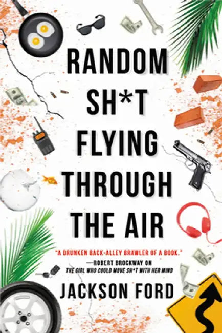 Random Sh*t Flying Through the Air by Jackson Ford