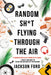 Random Sh*t Flying Through the Air by Jackson Ford