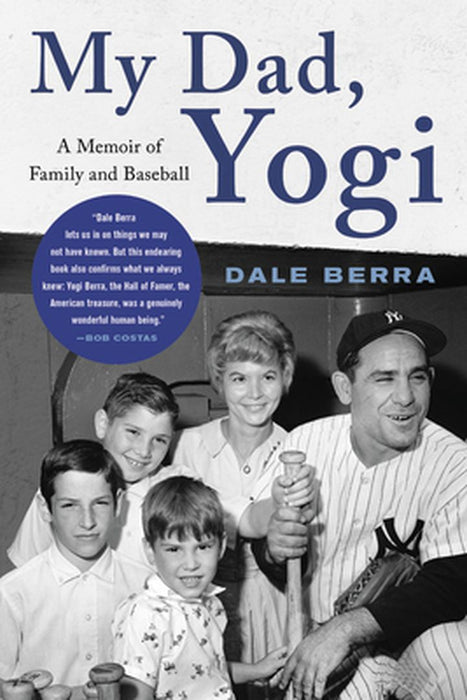 My Dad, Yogi: A Memoir of Family and Baseball by Dale Berra