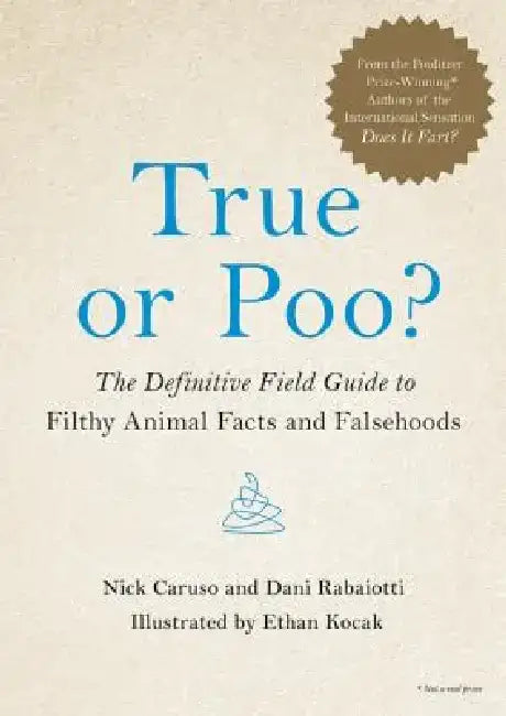 True or Poo?: The Definitive Field Guide to Filthy Animal Facts and Falsehoods by Nick Caruso